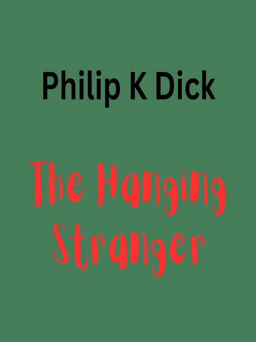 Cover image for Philip K. Dick--The Hanging Stanger